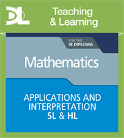 Mathematics for the IB Diploma: Applications and interpretation SL & HL Teaching and Learning Resources