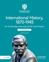 Cambridge International AS Level History: International History 1870–1945 Coursebook