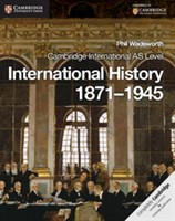 Cambridge International AS Level History: International History 1871–1945 Coursebook
