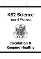 KS2 Science Year Six Workout: Circulation & Keeping Healthy