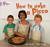 Collins Big Cat — How To Make A Pizza: Band 00/lilac