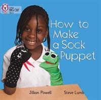 Collins Big Cat — How To Make A Sock Puppet: Band 02a/red A