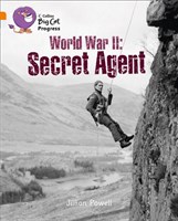 Collins Big Cat Progress — Second World War: Secret Agent: Band 06 Orange/band 17 Diamond