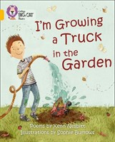 Collins Big Cat — I'm Growing A Truck In The Garden: Band 09/gold