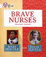 Collins Big Cat — Brave Nurses: Mary Seacole And Edith Cavell: Band 10/white
