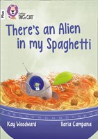 Collins Big Cat — There’s An Alien In My Spaghetti: Band 10+/white Plus