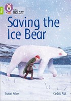 Collins Big Cat — Saving The Ice Bear: Band 11+/lime Plus