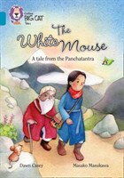 Collins Big Cat — The White Mouse: A Folk Tale From The Panchatantra: Band 13/topaz 9780008147211