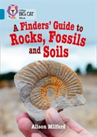 Collins Big Cat — A Finders’ Guide To Rocks, Fossils And Soils: Band 13/topaz 9780008208776