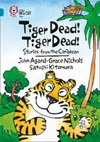 Collins Big Cat — Tiger Dead! Tiger Dead! Stories From The Caribbean: Band 13/topaz 9780007231195