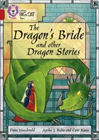Collins Big Cat — The Dragon’s Bride And And Other Dragon Stories: Band 14/ruby