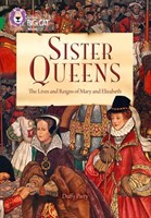 Collins Big Cat — Sister Queens: Elizabeth And Mary: Band 15/emerald