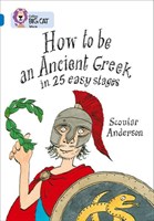 Collins Big Cat — How To Be An Ancient Greek: Band 16/sapphire