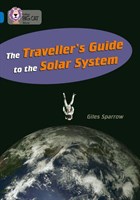 Collins Big Cat — The Traveller’s Guide To The Solar System: Band 16/sapphire