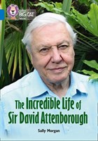 Collins Big Cat — The Incredible Life Of Sir David Attenborough: Band 16/sapphire