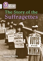 Collins Big Cat — The Story Of The Suffragettes: Band 17/diamond