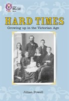 Collins Big Cat — Hard Times: Growing Up In The Victorian Age: Band 17/diamond