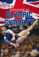 Collins Big Cat — Becoming An Olympic Gymnast: Band 18/pearl