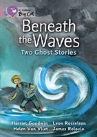 Collins Big Cat — Beneath The Waves: Two Ghost Stories: Band 18/pearl