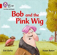 Collins Big Cat Phonics For Letters And Sounds — Bob And The Pink Wig: Band 2a/red A