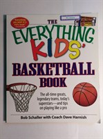 The Everything Kids' Basketball Book: The All-Time Greats, Legendary Teams, Today's Superstars - And Tips On Playing Like A Pro