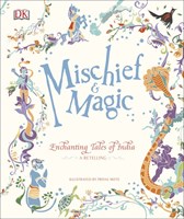 Mischief and Magic Enchanting Tales of India