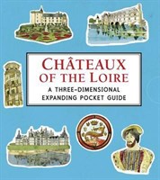 Châteaux of the Loire: A Three-Dimensional Expanding Pocket Guide