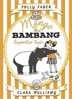 Mango & Bambang: Superstar Tapir (Book Four)