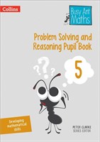 Busy Ant Maths — Problem Solving and Reasoning Pupil Book 5