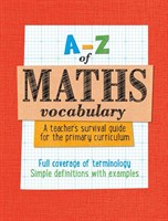 A-Z of Maths Vocabulary: A Teacher's Survival Guide for the Primary Curriculum