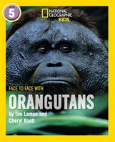 National Geographic Readers — FACE TO FACE WITH ORANGUTANS: Level 5