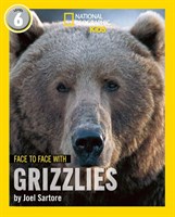 National Geographic Readers — FACE TO FACE WITH GRIZZLIES: Level 6