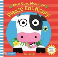 Moo Cow, Moo Cow, Please Eat Nicely! 9781509842759