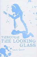 Alice Through the Looking Glass (Scholastic Classics)