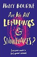 Are We All Lemmings & Snowflakes