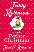 Teddy Robinson meets Father Christmas and other stories