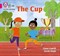 Collins Big Cat Phonics For Letters And Sounds —  The Cup: Band 1b/pink B - фото 14124