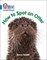 Collins Big Cat Phonics For Letters And Sounds — How To Spot An Otter: Band 4/blue 9780008251642 - фото 14367