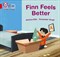 Collins Big Cat Phonics For Letters And Sounds — Finn Feels Better: Band 2b/red B 9780008381257 - фото 15068