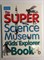 The Super Science Museum Kids' Explorer Book - фото 16860