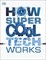 How Super Cool Tech Works - фото 17424