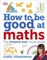 How to be Good at Maths - фото 17432