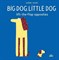 Big Dog, Little Dog: Lift-the-Flap Opposites - фото 18634