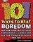 101 Ways to Beat Boredom - фото 22210