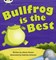 Bug Club Phonics Fiction Set 18 Bullfrog is the Best 9780433019404 - фото 22416